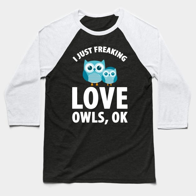 I just freaking love owls ok Baseball T-Shirt by captainmood
